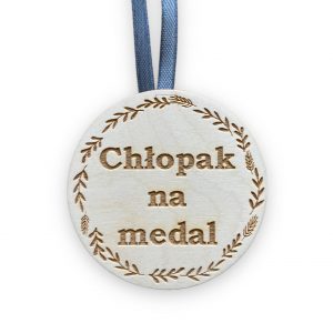 Medal drewniany dla niego na Dzień chłopaka "Chłopak na medal"