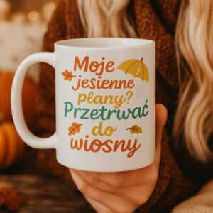 Kubek z napisem jesiennym „Moje jesienne plany Przetrwać do wiosny”