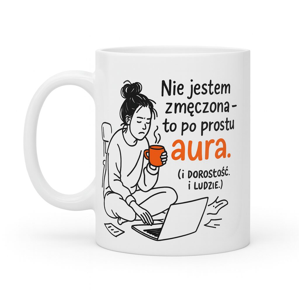 Kubek z napisem „Nie jestem zmęczona – to po prostu aura” – prezent z humorem